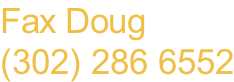 Fax Doug (302) 286 6552